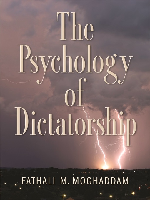 Title details for The Psychology of Dictatorship by Fathali M. Moghaddam - Available